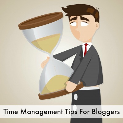 Time Management Tips For Bloggers