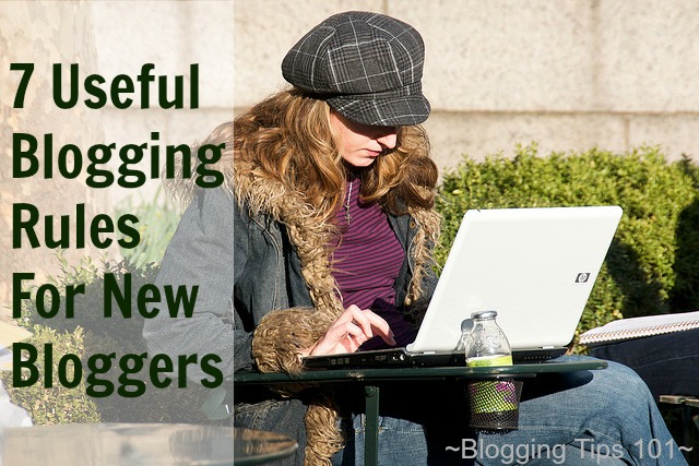 7 Useful Blogging Rules For New Bloggers