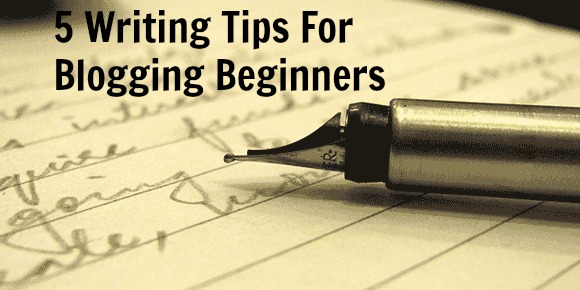 5 Writing Tips For Blogging Beginners