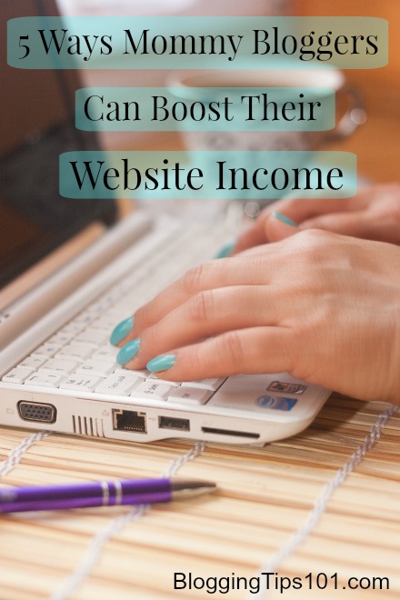 5 Ways Mommy Bloggers Can Boost Their Website Income