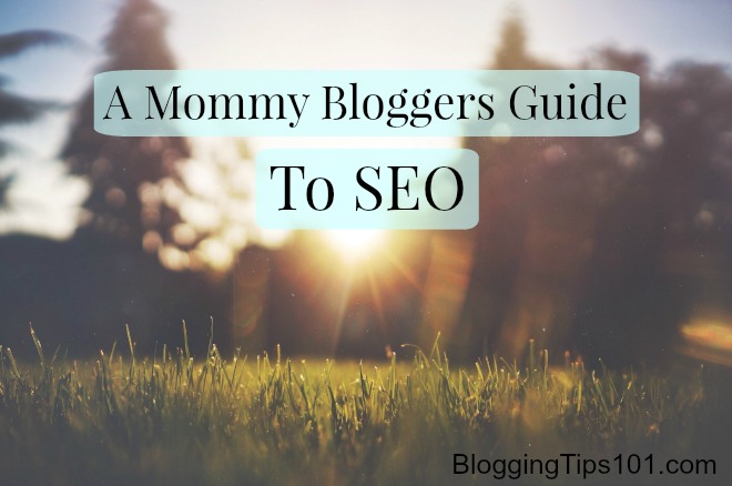 A Mommy Bloggers Guide To SEO