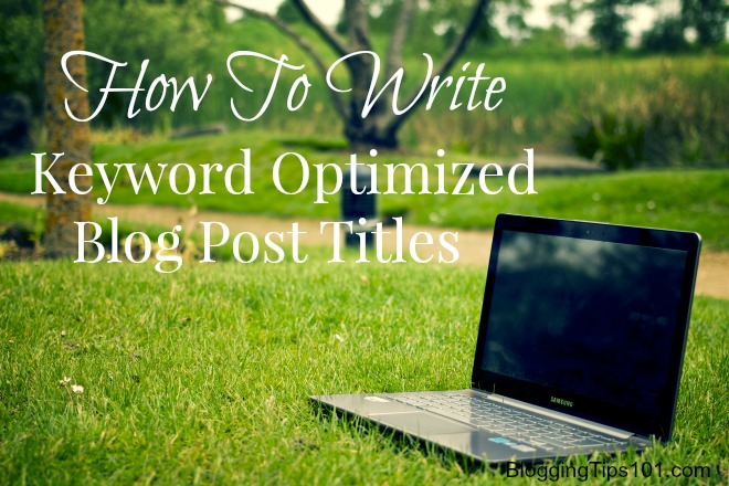 How To Write Keyword Optimized Blog Post Titles