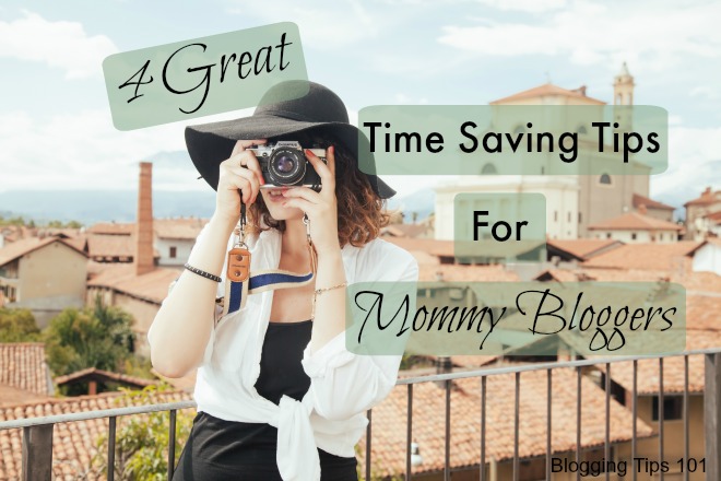 Time Saving Tips For Mommy Bloggers